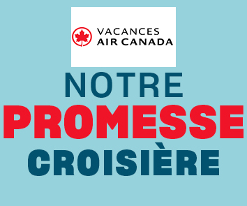 La Promesse Croisière de Vacances Air Canada