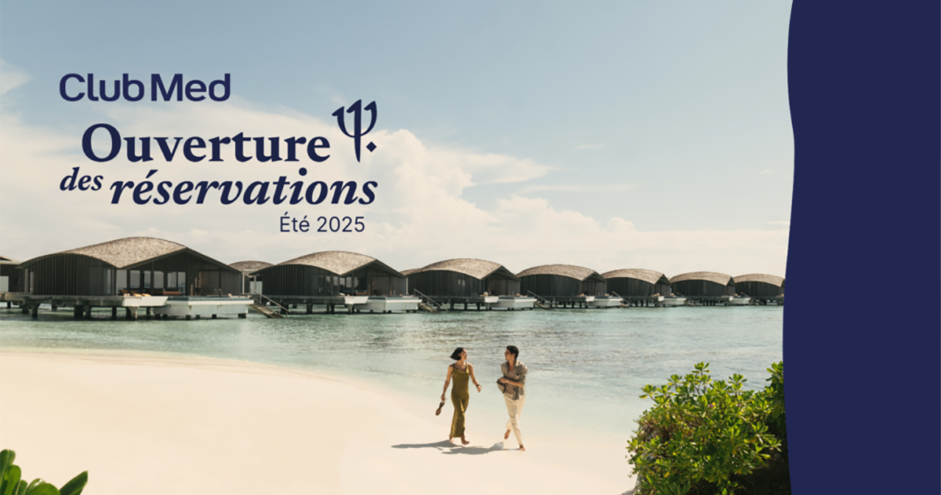 Club Med : Ouverture des ventes Été 2025 pour les Villages lointains