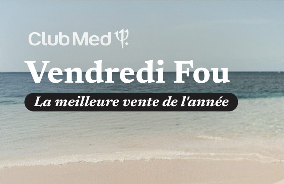 Club Med : Vendredi fou, 50% de rabais* sur tous les Villages en Amérique du Nord*