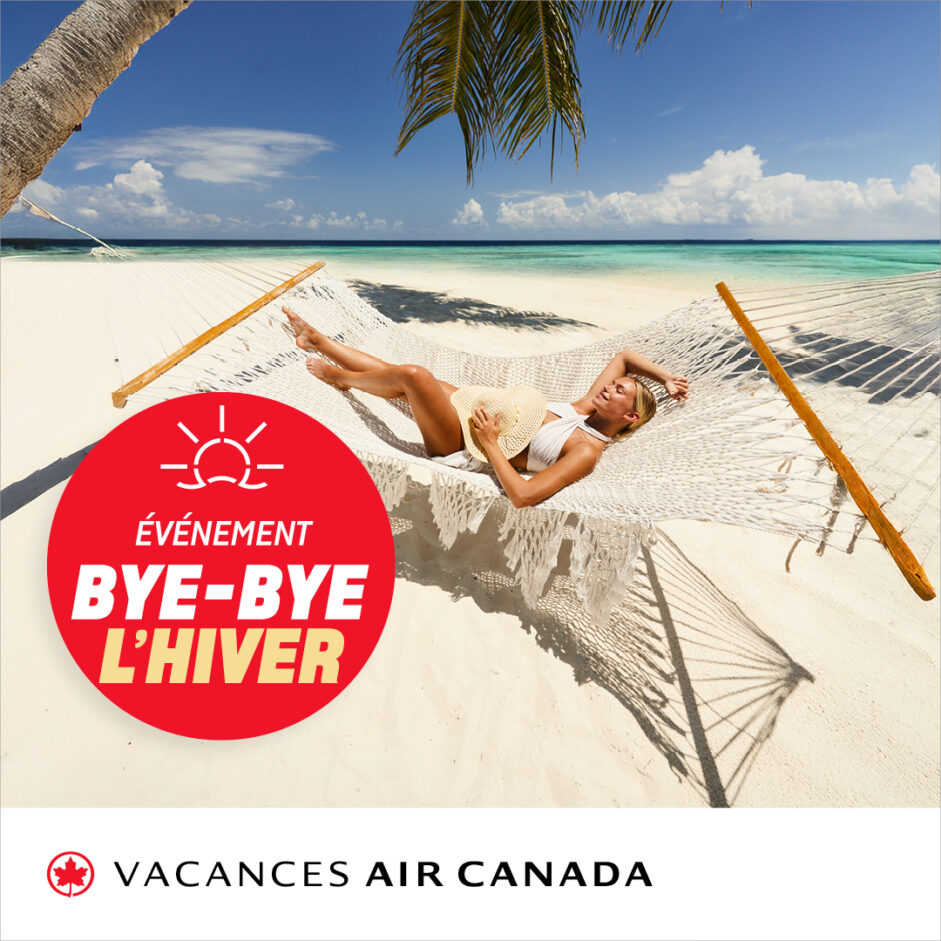 Bye-Bye l’Hiver avec Vacances Air Canada : Jusqu’à 40% de rabais