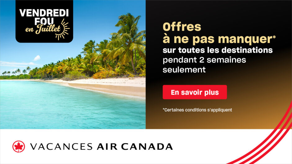 Vacances Air Canada – Vendredi Fou en juillet