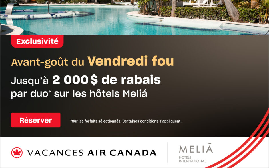 Avant-goût du Vendredi fou : exclusivité des hôtels Meliá avec Vacances Air Canada