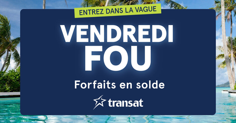 Transat : Le Vendredi Fou commence maintenant