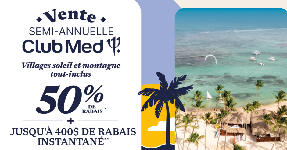 Vente semi-annuelle de Club Med : jusqu&rsquo;à 50% de rabais et plus encore