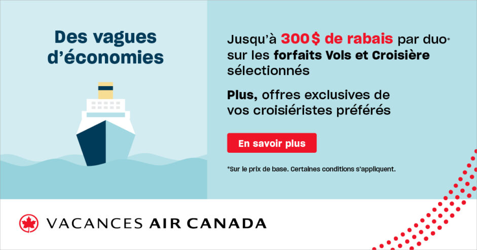 Croisières : des vagues d&rsquo;économies chez Vacances Air Canada
