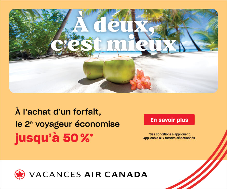 Vacances Air Canada, le 2ᵉ voyageur économise jusqu’à 50 %